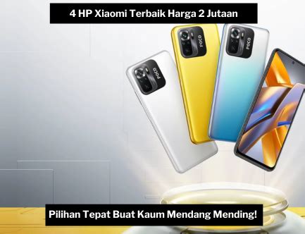 Mencari Hp Xiaomi Jutaan Terbaik Di Tahun Ini Pilihan Tepat