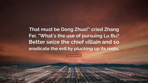 Luo Guanzhong Quote That Must Be Dong Zhuo Cried Zhang Fei Whats