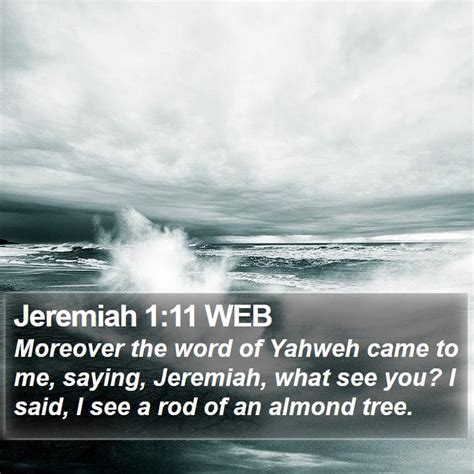 Jeremiah 1 11 WEB Moreover The Word Of Yahweh Came To Me Saying