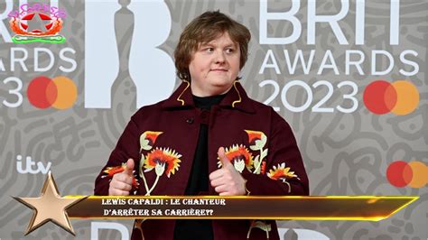 Lewis Capaldi le chanteur darrêter sa carrière YouTube