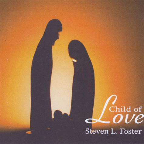 Child of Love - Album by Steven L Foster | Spotify