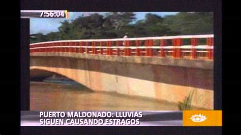 Lluvias Siguen Causando Estragos En Puerto Maldonado Youtube