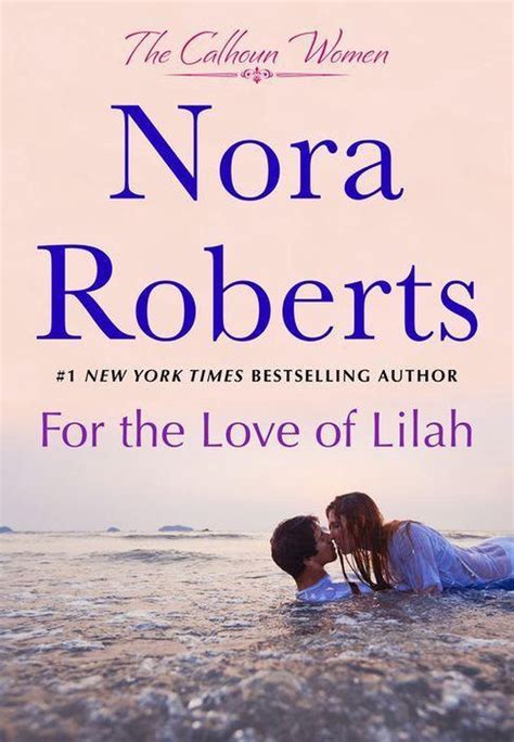 The Calhoun Women 3 For The Love Of Lilah Ebook Nora Roberts