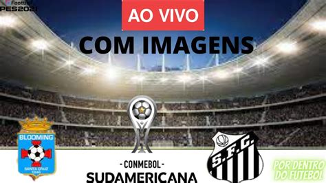 BLOOMING X SANTOS AO VIVO IMAGENS COPA SULAMERICANA 2023 JOGO