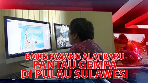 VIDEO BMKG Pasang 12 Alat Untuk Deteksi Gempa Di Sulawesi