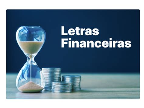 Letras Financeiras maior diversificação e rentabilidade