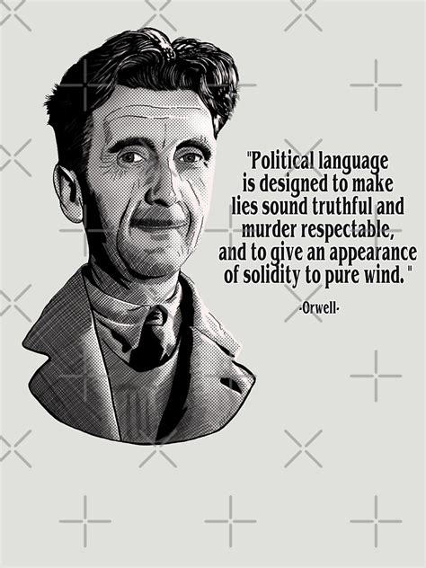 George Orwell Political Language Is Designed To Make Lies Sound