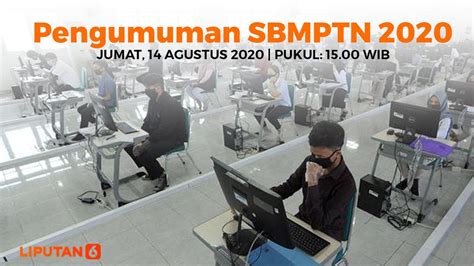 Cek Di Sini Nama Nama Yang Lolos SBMPTN 2020 News Liputan6