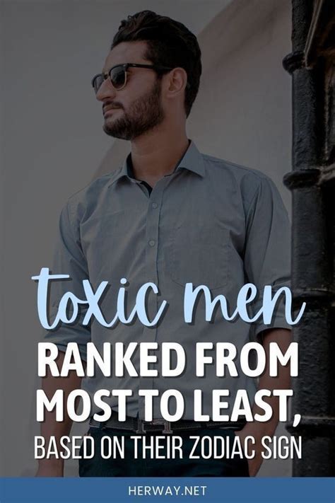 Toxic Men Ranked From Most To Least Based On Their Zodiac Sign Toxic