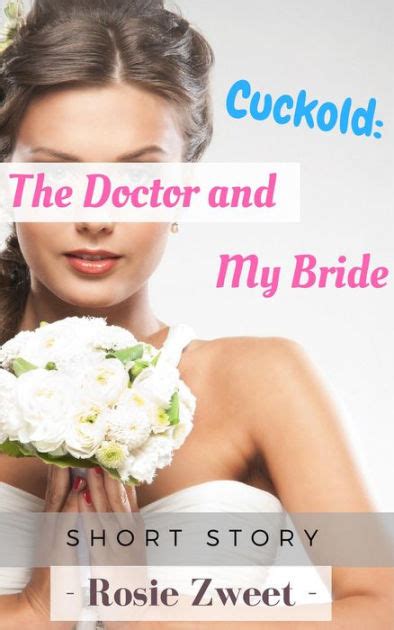 Cuckold The Doctor And My Bride By Rosie Zweet Ebook Barnes And Noble®