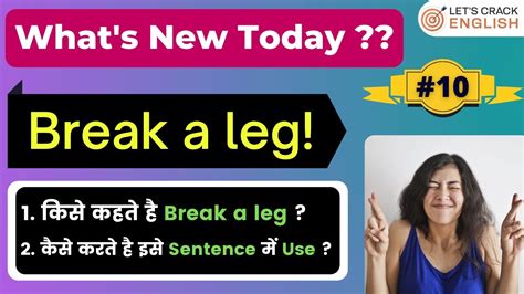 Break A Leg Idiom Meaning And Use In Sentence Lets Crack English