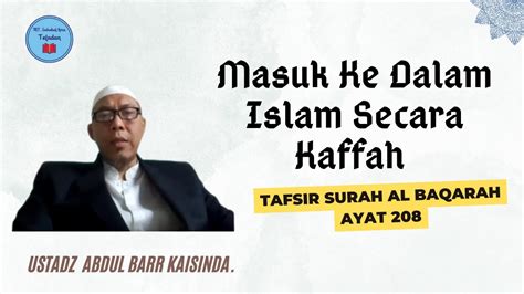 Masuk Kedalam Islam Secara Kaffah Tafsir Surah Al Baqarah Ayat