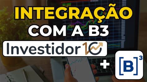 Como Fazer Integração B3 Investidor 10 Investidor 10 Como Funciona