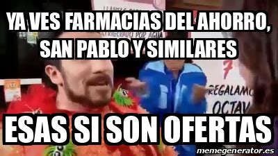 Meme Personalizado Ya Ves Farmacias Del Ahorro SAN PABLO Y Similares