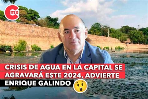 Crisis De Agua En La Capital Se Agravar Este Advierte Enrique