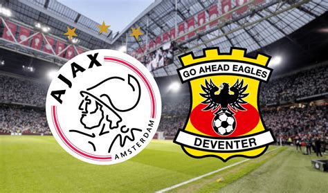 Ajax Go Ahead Eagles Op Tv Op Welke Zender Van Espn Is De Wedstrijd