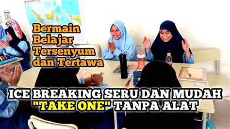 Ice Breaking Seru Mudah Dan Menyenangkan Take One Tanpa Menggunakan