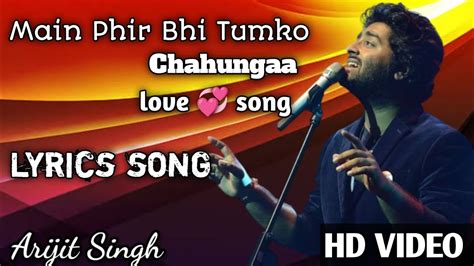 Main Phir Bhi Tumko Chahungaa Lyrics Song Arijit Singh 🎸 Lyrics Video 🔥 Youtube