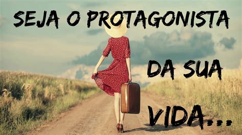 Deixe de ser vítima e seja o protagonista de sua vida YouTube