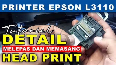 Detail Cara Melepas Memasang Head Printer Epson L3110 Cara Mengganti Head Print Epson L3110