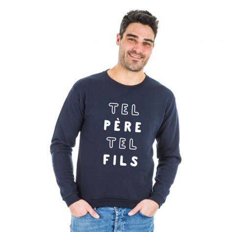 Sweat Tel P Re Tel Fils Mpt Le Roi Du T Shirt