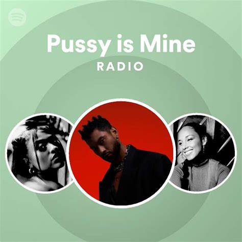 Pussy Is Mine Radio Playlist By Spotify Spotify