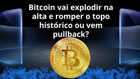 Bitcoin BTC Pullback Ou Armadilha Para Os Vendedores E Vamos Romper O