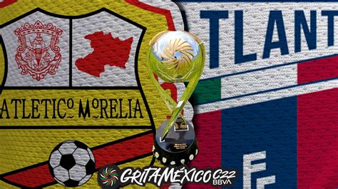 Atlético Morelia Vs Atlante Fechas Y Horarios Del Campeón De Campeones