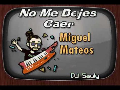 Miguel Mateos No Me Dejes Caer DJ Sauly Karaoke YouTube