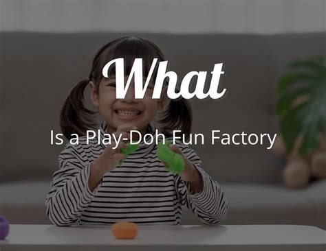 What is a Play-Doh Fun Factory? - CraftyThinking