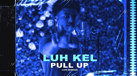 Luh Kel Pull Up Live Session YouTube