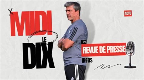 Le Midi Derni Res Infos Sur Les Girondins Actu Girondins De