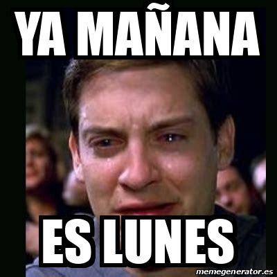 Meme crying peter parker Ya mañana es Lunes 32560005