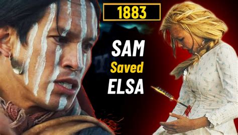 ‘1883 Does Sam Know That Elsa Died Was Sam Dead At The End Too Today News