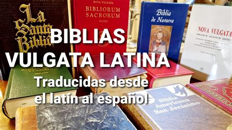 Biblias Vulgata Latina Traducidas Desde El Lat N Al Espa Ol Youtube