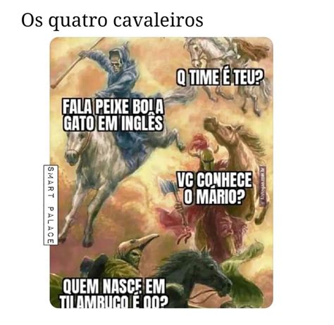 Os Quatro Cavaleiros Q Time Teu Fala Peixe Bola Gato Em Ingl S