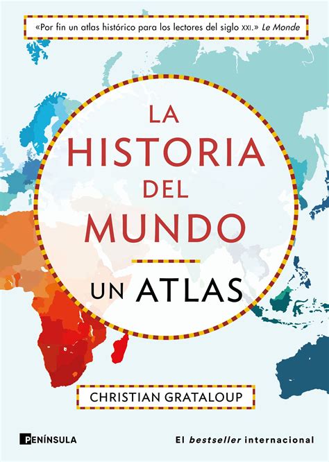 Tipos Infames LA HISTORIA DEL MUNDO UN ATLAS GRATALOUP CHRISTIAN