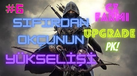 Sifirdan Ok Unu Y Ksel Upgrade Cz Farm Gem Kirma Ve Pk