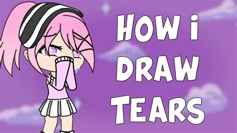 How I Draw Tears Gacha Life Youtube