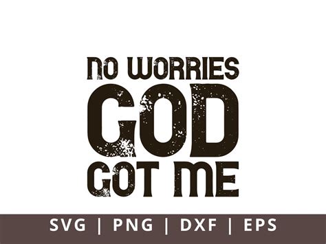 No Worries God Got Me Svg Christian Svg Faith Svg God Got Me Svg Png