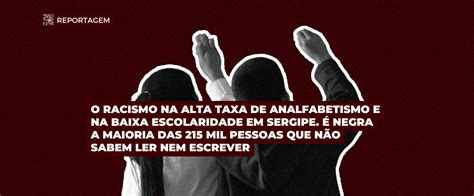 É negra a maioria das 215 mil pessoas em Sergipe que não sabem ler nem