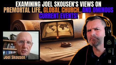 Examining Joel Skousen‘s Views On Premortal Life Global Church And