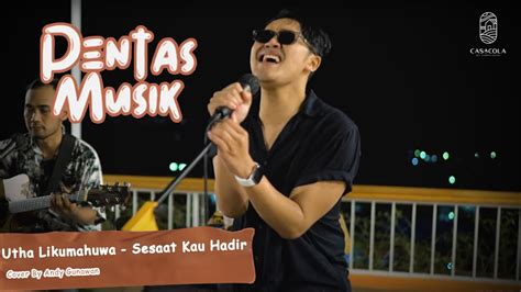 Andi Gunawan Sesaat Kau Hadir Utha Likumahuwa Cover Live At