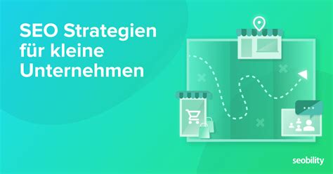 Die Wichtigsten Seo Strategien Für Verschiedene Arten Von Kleinen Unternehmen