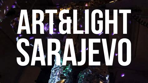 Husinski Rudar Otvara Art Light Festival Svjetla U Sarajevu