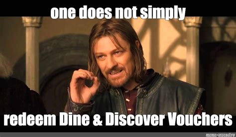 Meme One Does Not Simply Redeem Dine Discover Vouchers All