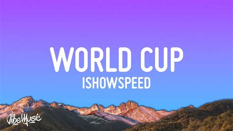 Ishowspeed World Cup Lyrics Youtube