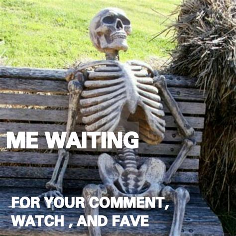 Me Waiting Skeleton Meme By Justicewolf337 On Deviantart