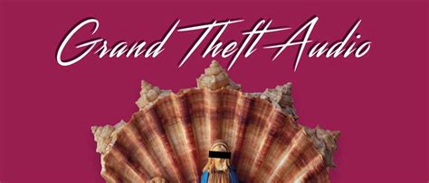 Grand Theft Audio Pass Me The Conch Album Review Louder