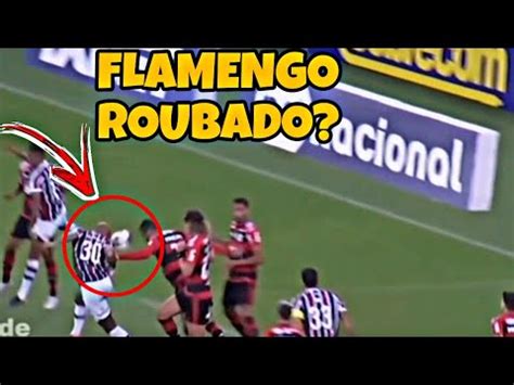 O Flamengo Foi Roubado Contra O Fluminense Lance De M O Na Bola